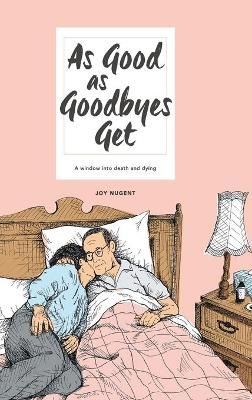 As Good as Goodbyes Get By Joy Nugent 9781504323437 (Hardback)