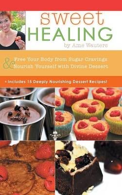 Sweet Healing By Ame Wauters 9781504326339 (Hardback)