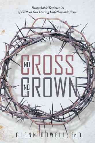 No Cross No Crown By Ed D Glenn Dowell 9781504327633 (Paperback)
