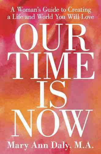 Our Time Is Now By M a Mary Ann Daly 9781504329323 (Paperback)