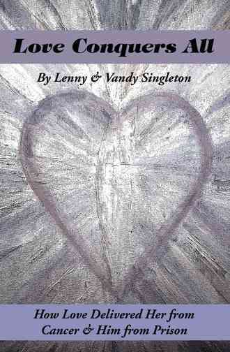 Love Conquers All By Lenny & Vandy Singleton 9781504329545 (Hardback)