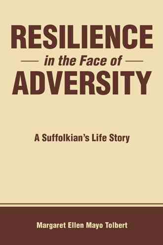 Resilience in the Face of Adversity By Margaret Ellen Mayo Tolbert