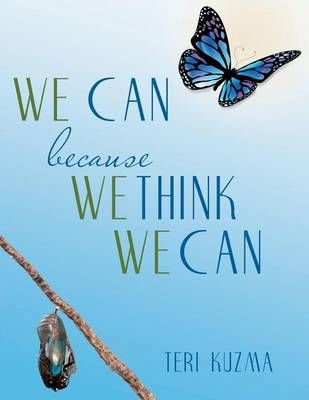 WE CAN because WE THINK WE CAN By Teri Kuzma 9781504333054 (Paperback)