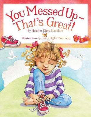 You Messed Up - That's Great! By Heather Dipre Hamilton 9781504334938
