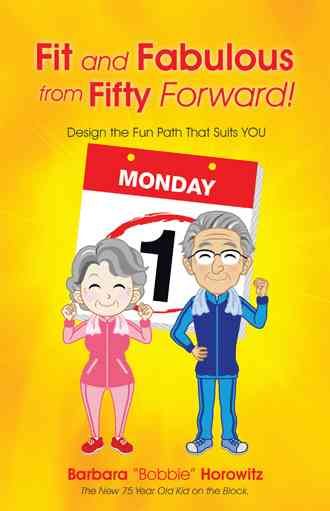Fit and Fabulous from Fifty Forward! By Barbara Bobbie Horowitz