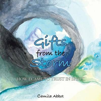 Gifts from the Storm By Camila Abbot 9781504340168 (Paperback)