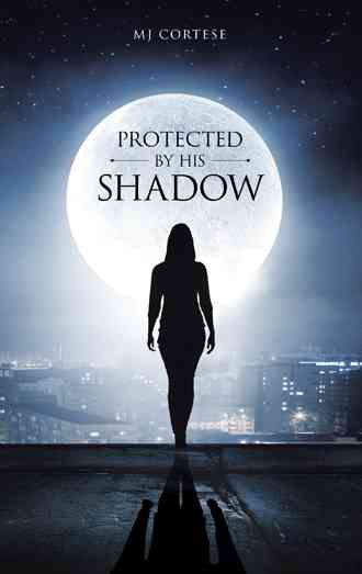 Protected By His Shadow By Cortese, MJ 9781504341400 (Paperback)