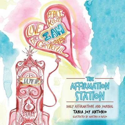The Affirmation Station By Tania Joy Antonio 9781504342605 (Paperback)