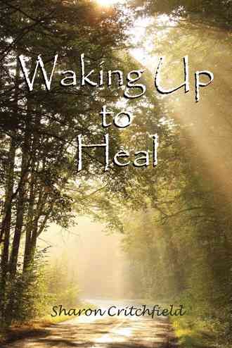 Waking Up to Heal By Sharon Critchfield 9781504344524 (Hardback)