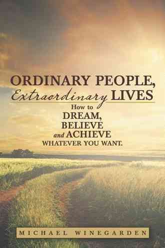 Ordinary People, Extraordinary Lives By Michael Winegarden (Paperback)
