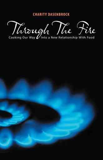 Through The Fire By Charity Dasenbrock 9781504352147 (Hardback)