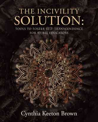 The Incivility Solution By Cynthia Keeton Brown 9781504357081