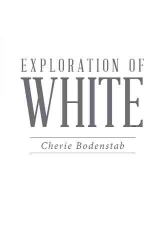 Exploration of White By Bodenstab, Cherie 9781504357777 (Hardback)