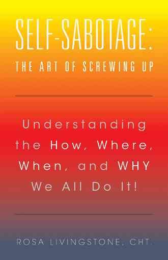 Self-Sabotage By Cht Rosa Livingstone 9781504361224 (Paperback)