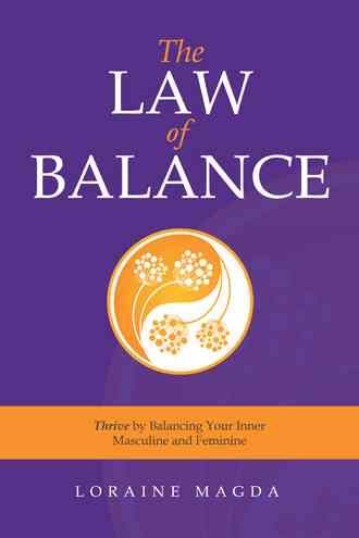 The Law of Balance: Thrive by Balancing Your Inner Masculine and Feminine
