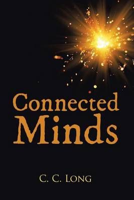 Connected Minds By C C Long 9781504369695 (Paperback)