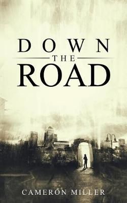 Down the Road By Miller, Cameron 9781504371452 (Paperback)