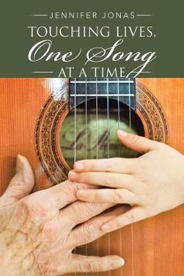 Touching Lives, One Song at a Time By Jennifer Jonas 9781504376761