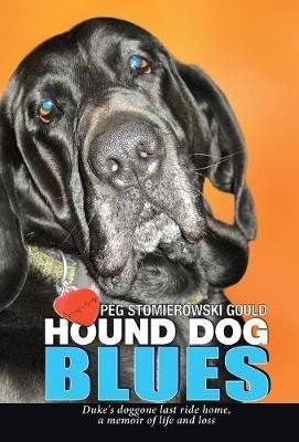 HOUND DOG BLUES: Duke's doggone last ride home, a memoir of life and loss
