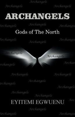 Archangels By Eyitemi Egwuenu 9781504377959 (Paperback)
