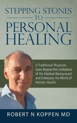Stepping Stones to Personal Healing By Robert N Koppen MD (Paperback)