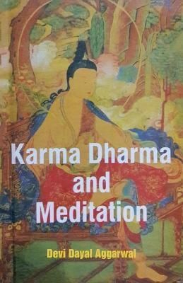 Karma Dharma and Meditation By Devi Dayal Aggarwal 9781504384438