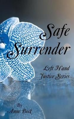Safe Surrender: Left Hand Justice Series By Beck, Anne 9781504387361