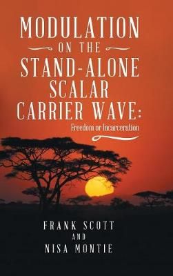 Modulation on the Stand-Alone Scalar Carrier Wave By Frank Scott