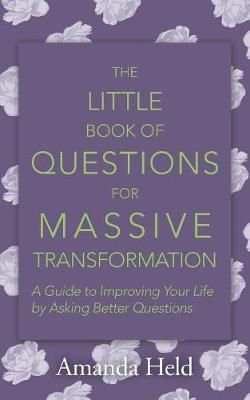 Little Book of Questions for Massive Transformation By Held
