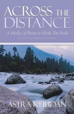 Across the Distance: A Medley of Poems to Make You Smile 9781504399104
