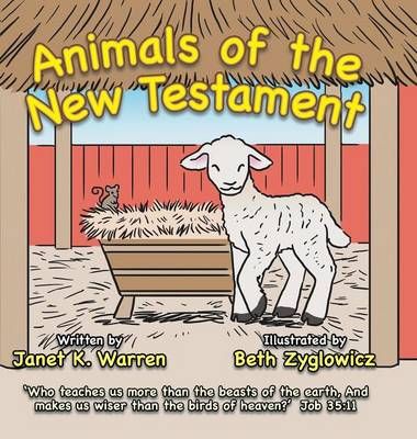 Animals of the New Testament By Janet K Warren 9781504900744
