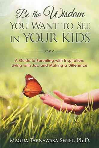 Be the Wisdom You Want to See in Your Kids. 9781504902861 (Paperback)