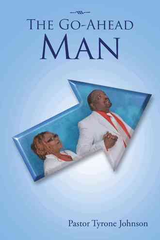 The Go-Ahead Man By Tyrone Johnson 9781504908696 (Paperback)
