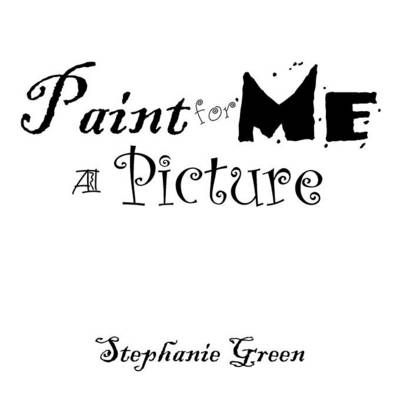 Paint for Me a Picture By Stephanie Green 9781504908986 (Paperback)