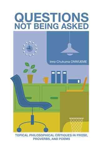 Questions Not Being Asked By Inno Chukuma Onwueme 9781504909884