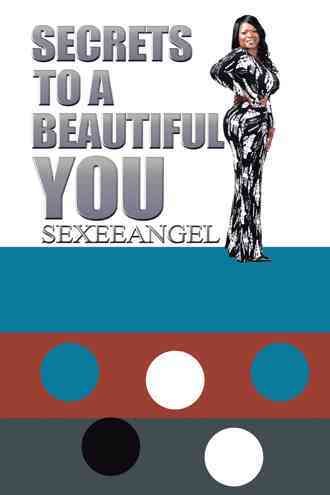 Secrets to a Beautiful You By Sexeeangel 9781504911375 (Paperback)