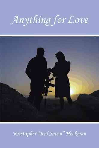 Anything for Love By Kristopher "Kid Seven" Heckman 9781504912600