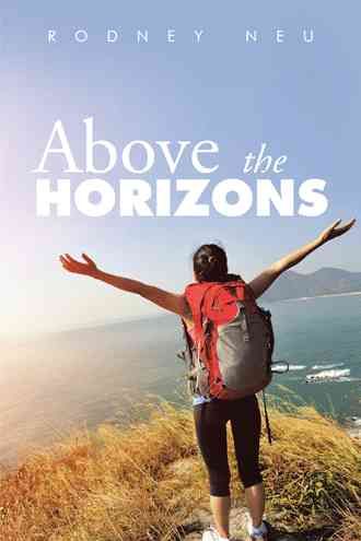 Above the Horizons By Neu, Rodney 9781504921930 (Paperback)