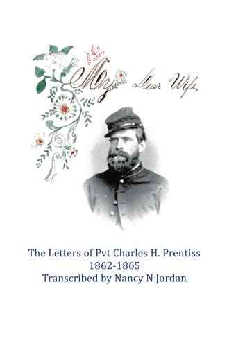 My Dear Wife: The Letters of Pvt. Charles H. Prentiss 1862-1865 (Book)