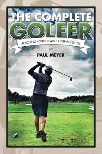 The Complete Golfer By Paul Meyer 9781504927697 (Paperback)