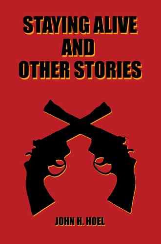 Staying Alive and Other Stories By Hoel, John H. 9781504932684