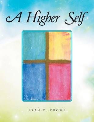 A Higher Self By Fran C Crowe 9781504936972 (Paperback)