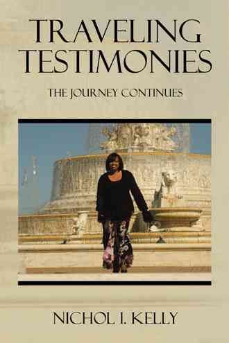 Traveling Testimonies By Nichol I Kelly 9781504951463 (Hardback)