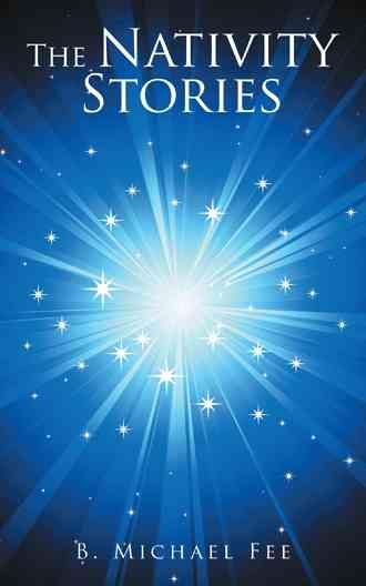 The Nativity Stories By B Michael Fee 9781504958523 (Paperback)
