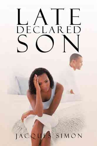 Late Declared Son By Jacques Simon 9781504958608 (Paperback)