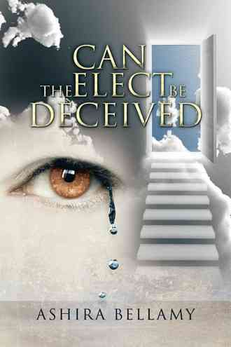 Can the Elect Be Deceived By Bellamy, Ashira 9781504966047 (Paperback)