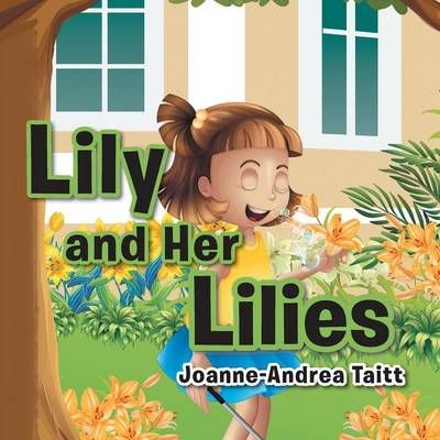 Lily and Her Lilies By Joanne-Andrea Taitt 9781504967051 (Paperback)