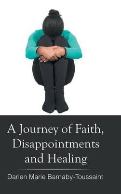 A Journey of Faith, Disappointments, and Healing 9781504967129