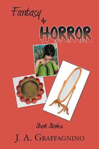 Fantasy & Horror Short Stories By J A Graffagnino 9781504969086