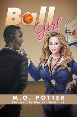 Ball Girl By M G Potter 9781504973496 (Paperback)